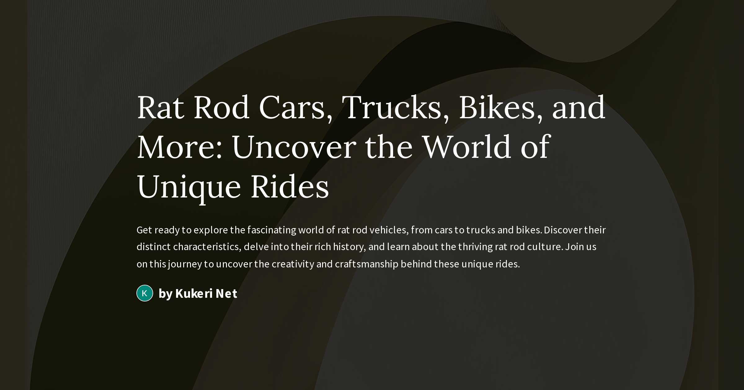Rat rod cars, trucks, bikes, and more: uncover the world of unique rides