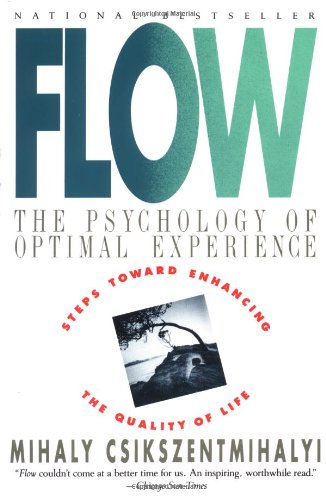 Flow: The Psychology of Optimal Experience Flow: The Psychology of Optimal Experience