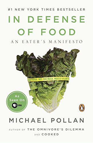 In Defense of Food: An Eater's Manifesto In Defense of Food: An Eater's Manifesto