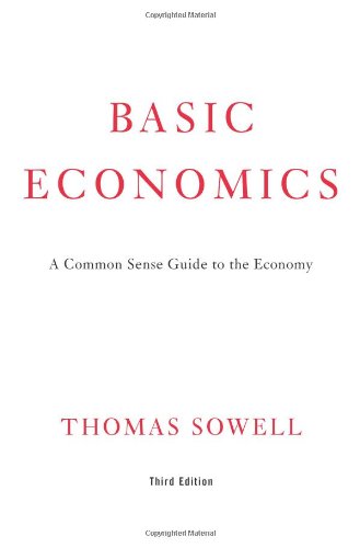 Basic Economics 3rd Ed: A Common Sense Guide to the Economy Basic Economics 3rd Ed: A Common Sense Guide to the Economy