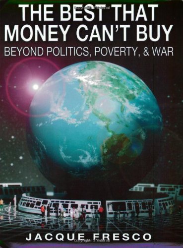The Best That Money Can't Buy: Beyond Politics, Poverty, & War The Best That Money Can't Buy: Beyond Politics, Poverty, & War