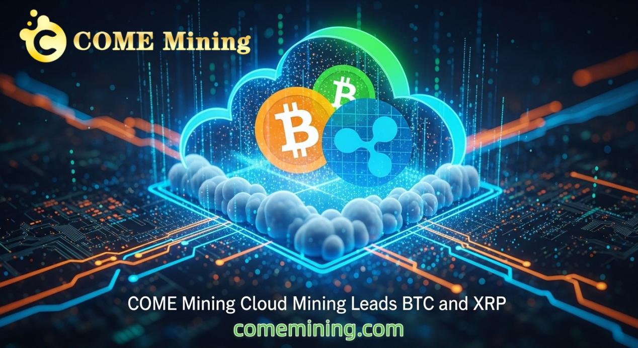 SEC Regulation Takes Effect, COME Mining Cloud Mining Leads BTC and XRP Investors to Steady $20313 Daily Profits