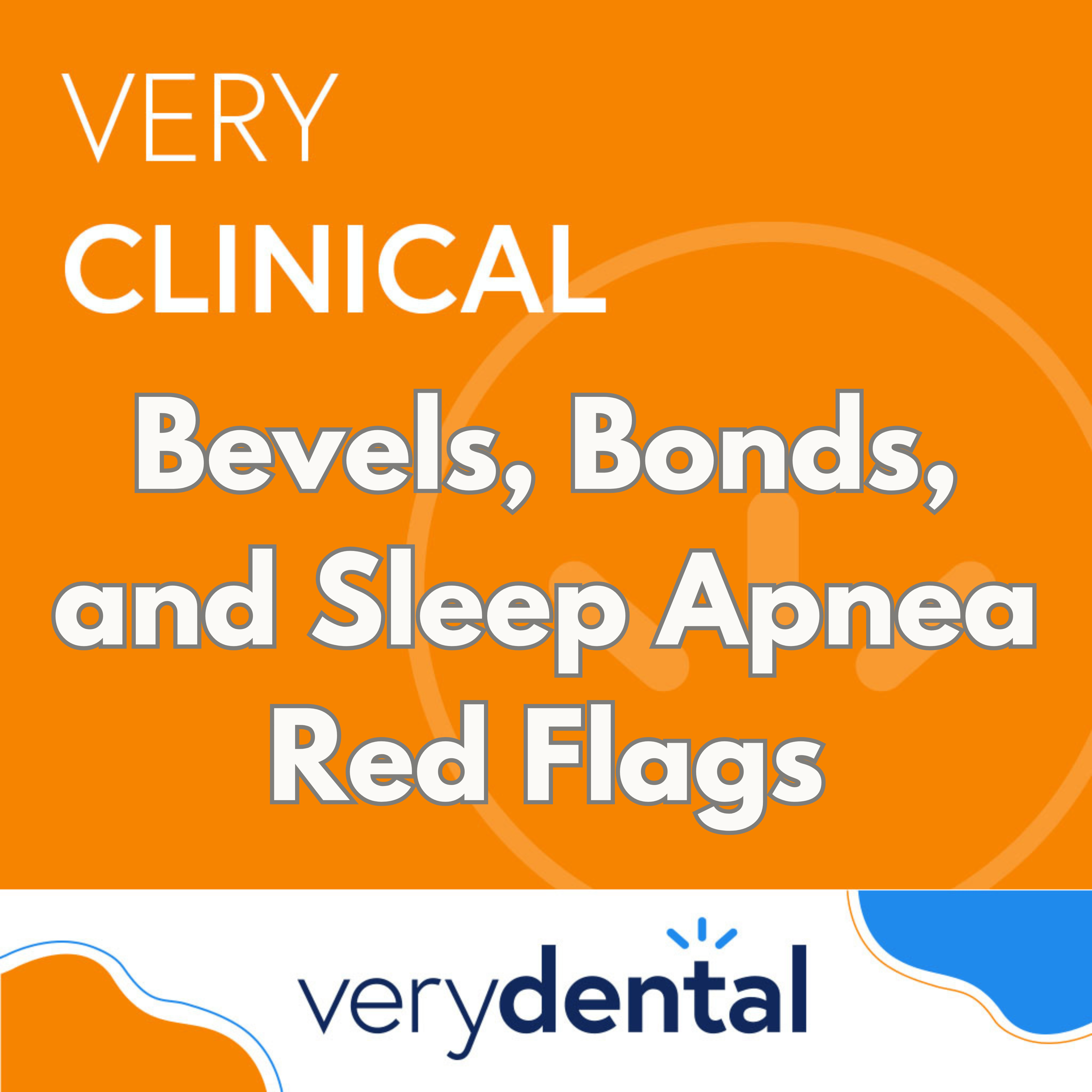 Very Medical: Bevels, Bonds, and Sleep Apnea Pink Flags