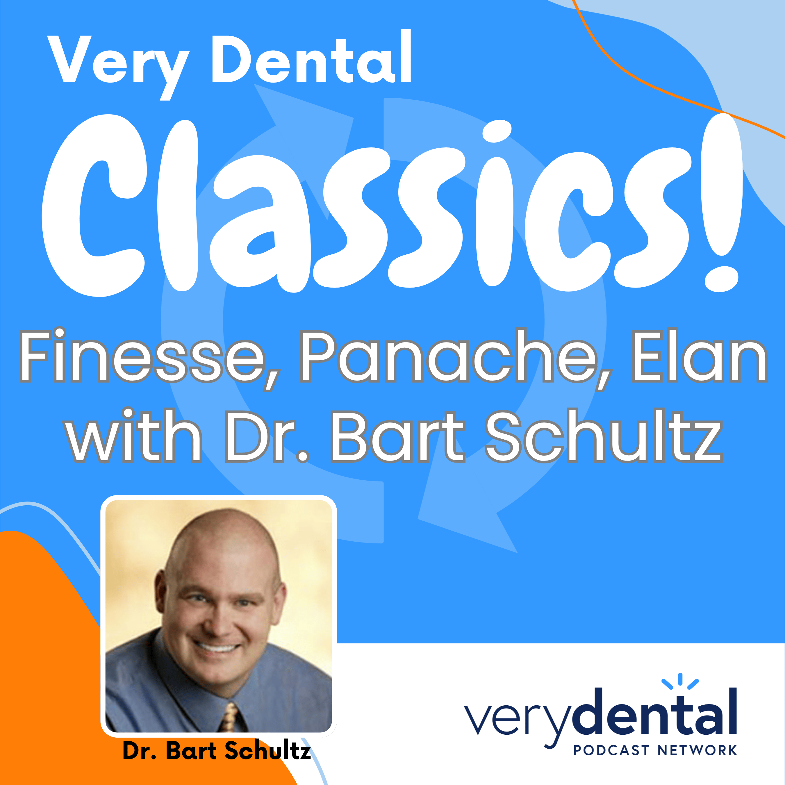 Very Dental Classics: Finesse, Panache, Elan with Dr. Bart Schultz
