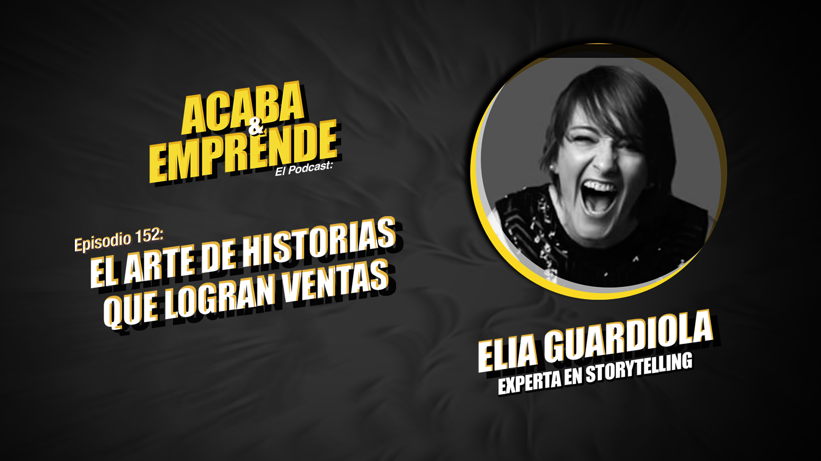Acaba Y Emprende Podcast Para Estrategias De Negocio Ventas Y Marketing Online Servicio Al Cliente Y Emprender 152 El Arte De Historias Que Logran Ventas