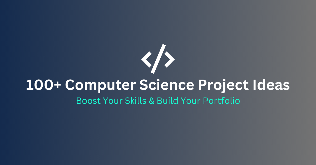 Banner with “100+ Computer Science Project Ideas” text and a code bracket icon on a dark-blue gradient background.