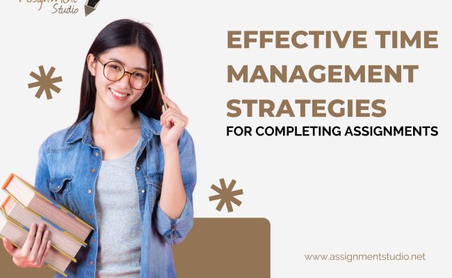 Effective Time Management Strategies For Completing Assignments