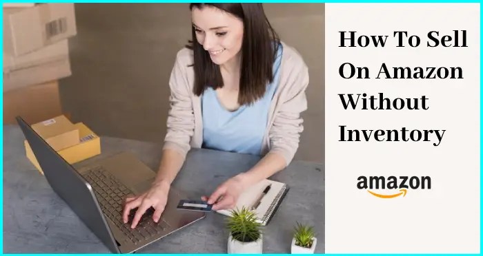 How to sell on Amazon without inventory