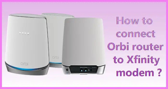 How to connect Orbi router to Xfinity modem