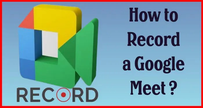 How to record a Google Meet
