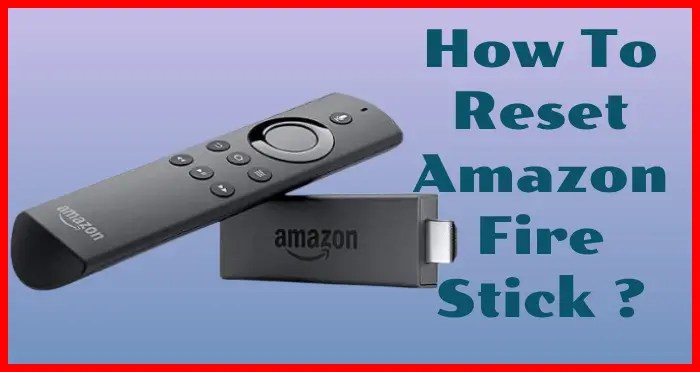 How to reset Amazon Fire Stick