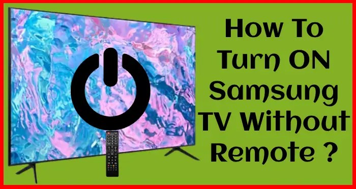 How to turn on Samsung TV without remote