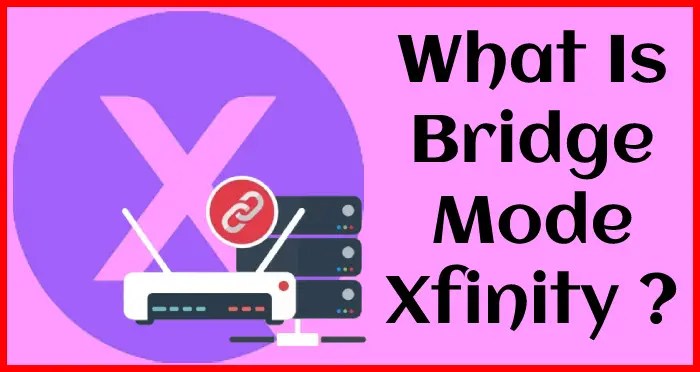 What is bridge mode Xfinity