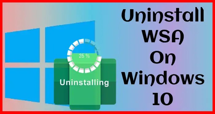 uninstall wsa on windows 10