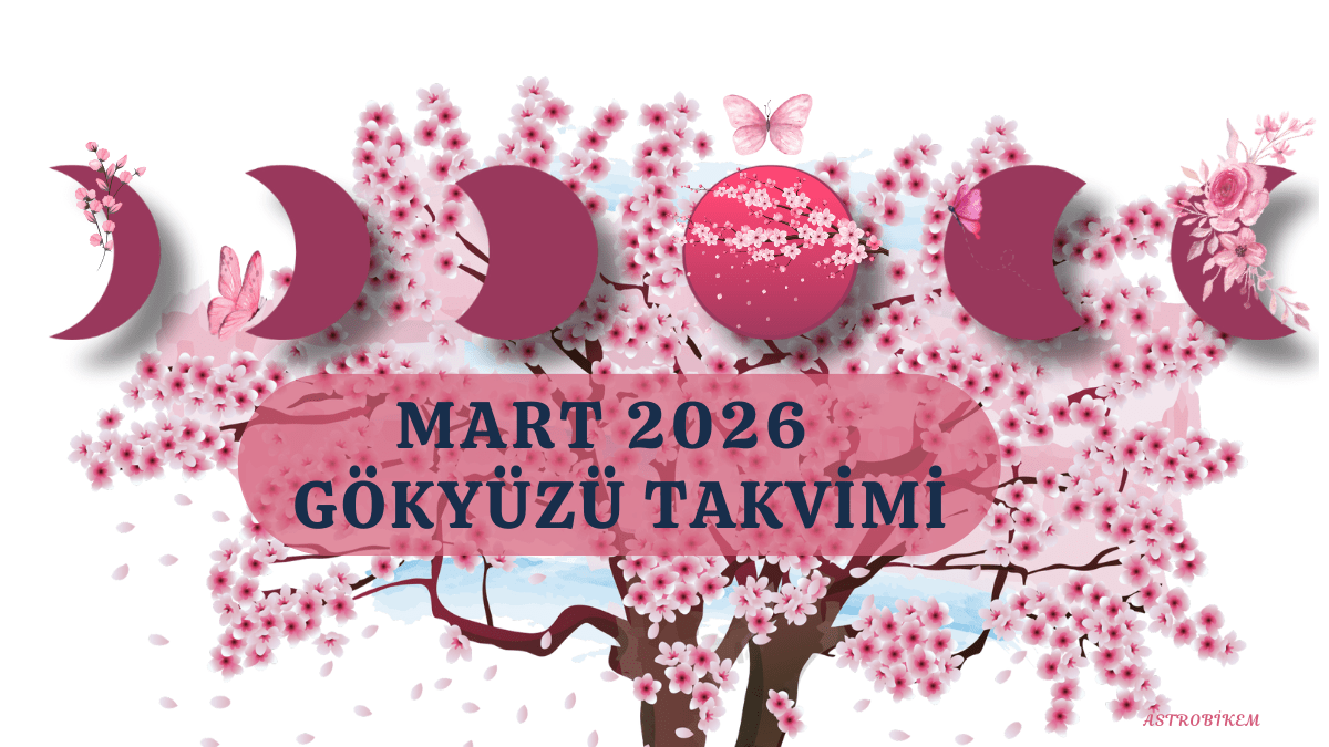 MART 2026 GÖKYÜZÜ TAKVİMİ