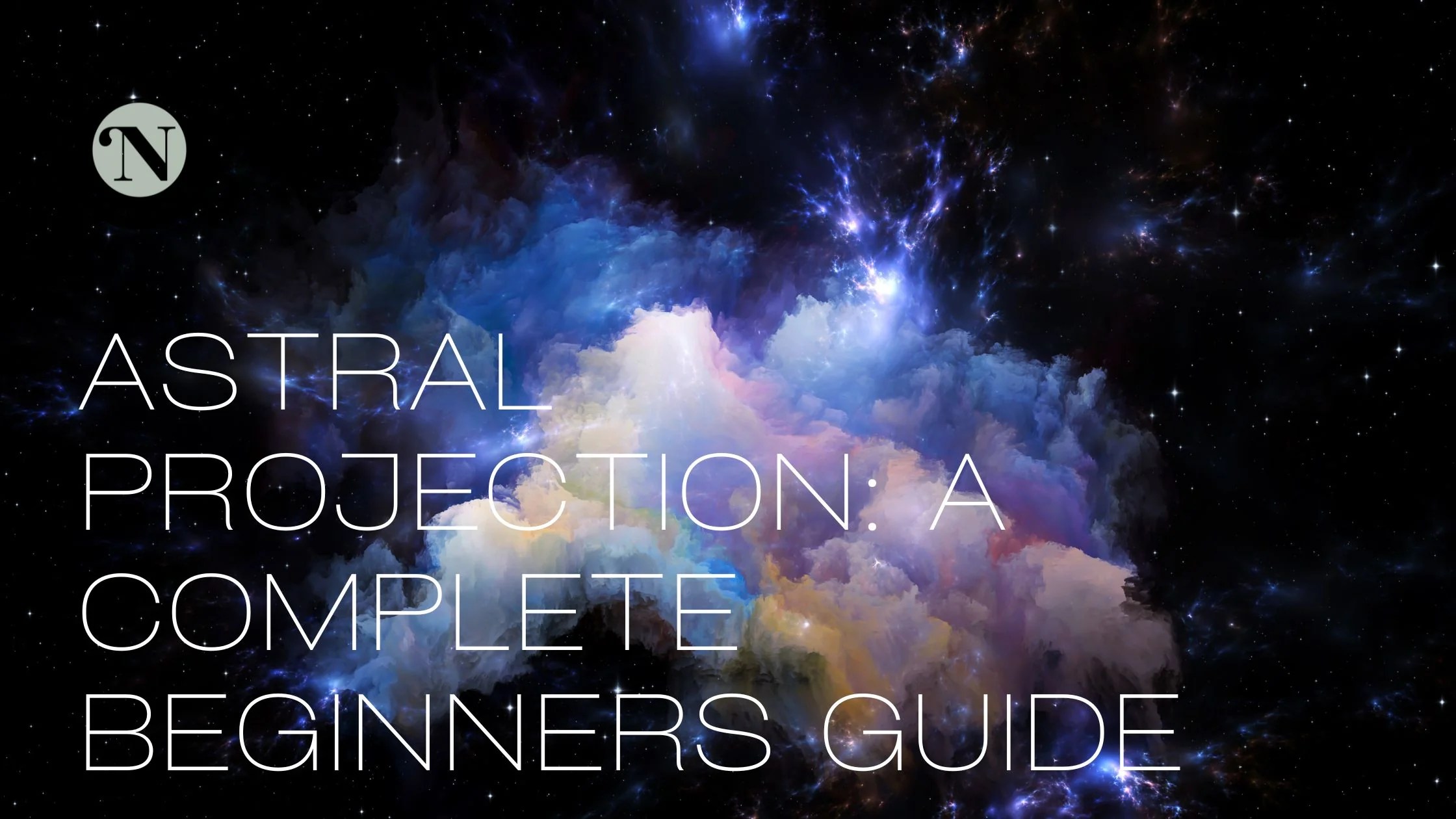Astral Projection A Complete Beginners Guide Astrodhan