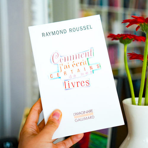 Raymond Roussel Comment j'ai écrit certains de mes livres