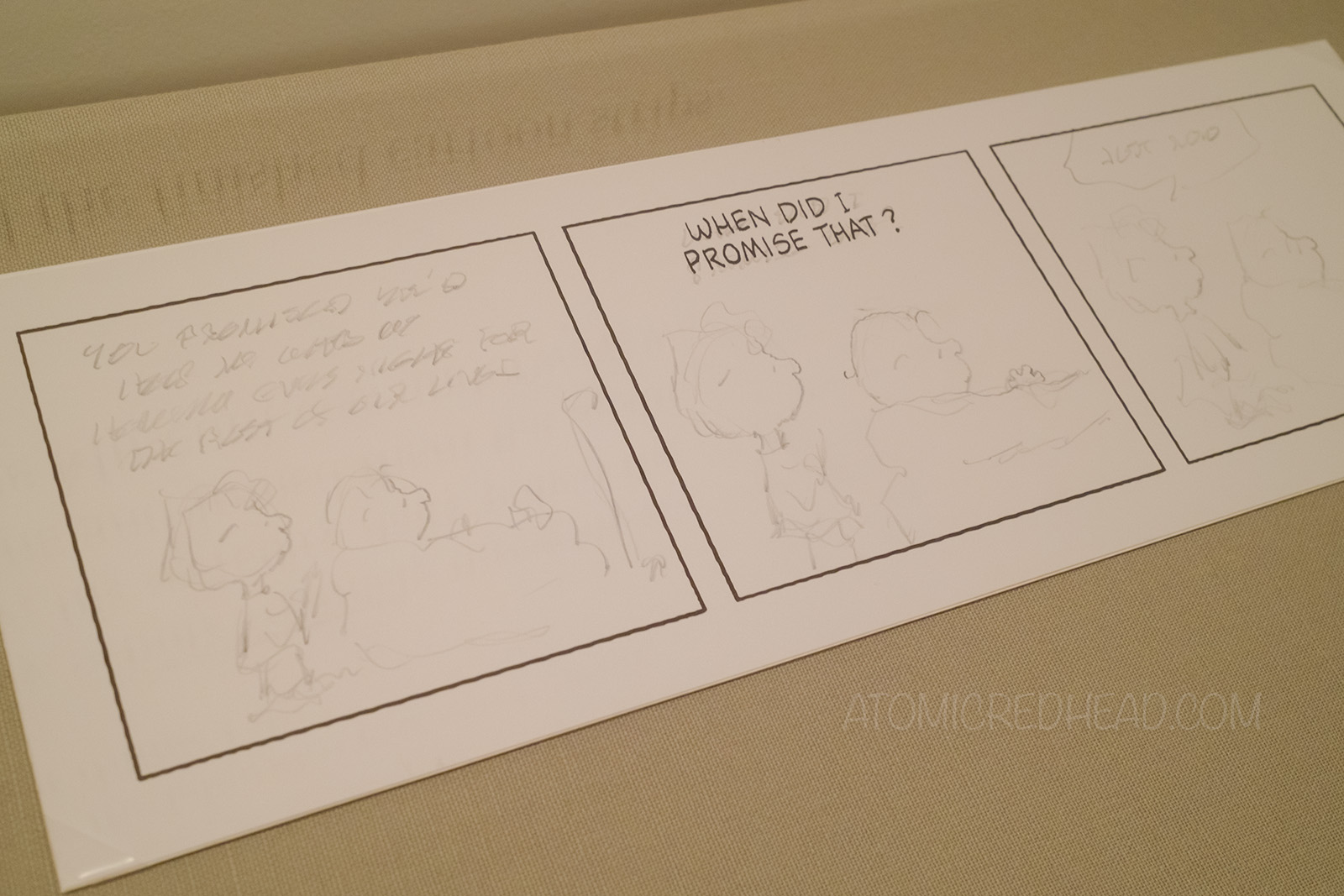 An incomplete strip, with only inked letters reading "When did I promise that?"