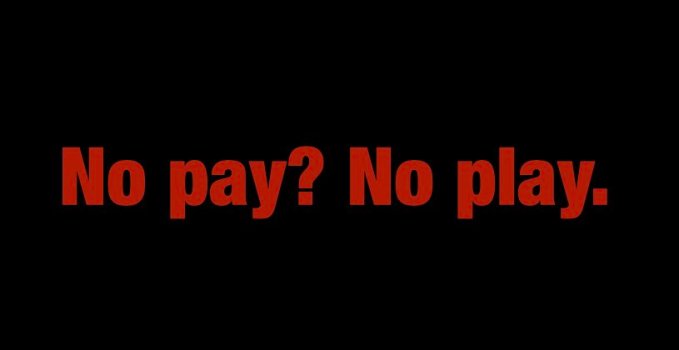 No pay? No play.