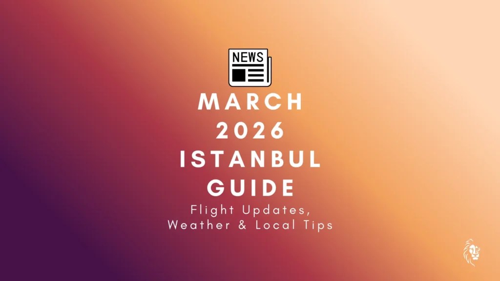 March 2026 Istanbul Guide Flight Updates Weather Local Tips March 2026 Istanbul Guide Flight Updates Weather Local Tips