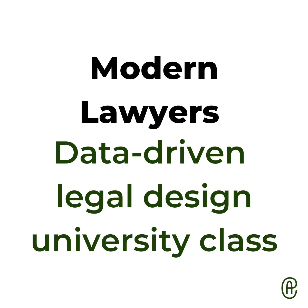 Modern Lawyers: Data driven legal design university class