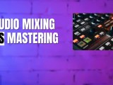Clearing The Confusions Of Audio Mixing Vs Mastering