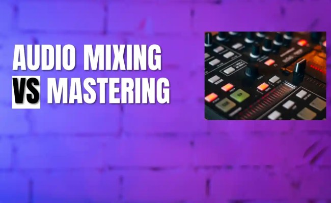 Clearing The Confusions Of Audio Mixing Vs Mastering