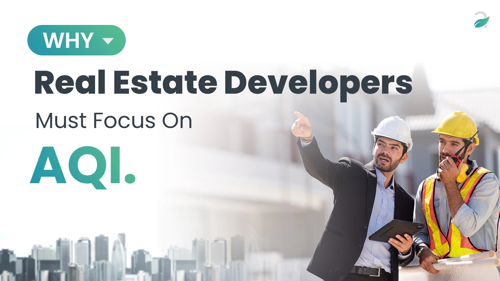 Why Do Real Estate Developers Must Focus On AQI (PM2.5, PM10 Levels)