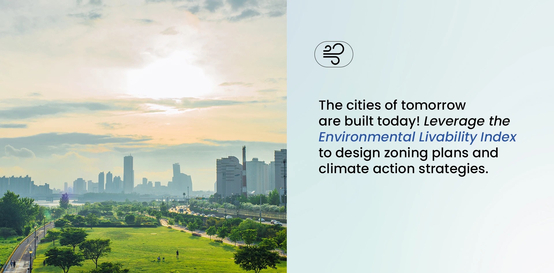 City skyline with green open space promoting Environmental Livability Index for urban planning A vibrant cityscape showing green parks and modern buildings under a clear sky, accompanied by a message encouraging the use of the Environmental Livability Index for zoning and climate strategy development.