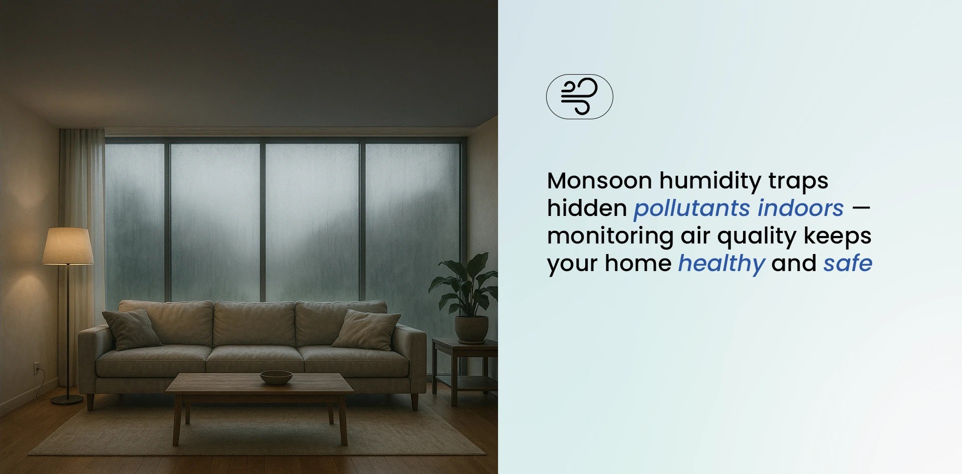 Indoor air quality in Monsoon season – living room with damp windows and text highlighting how monsoon humidity traps hidden pollutants indoors