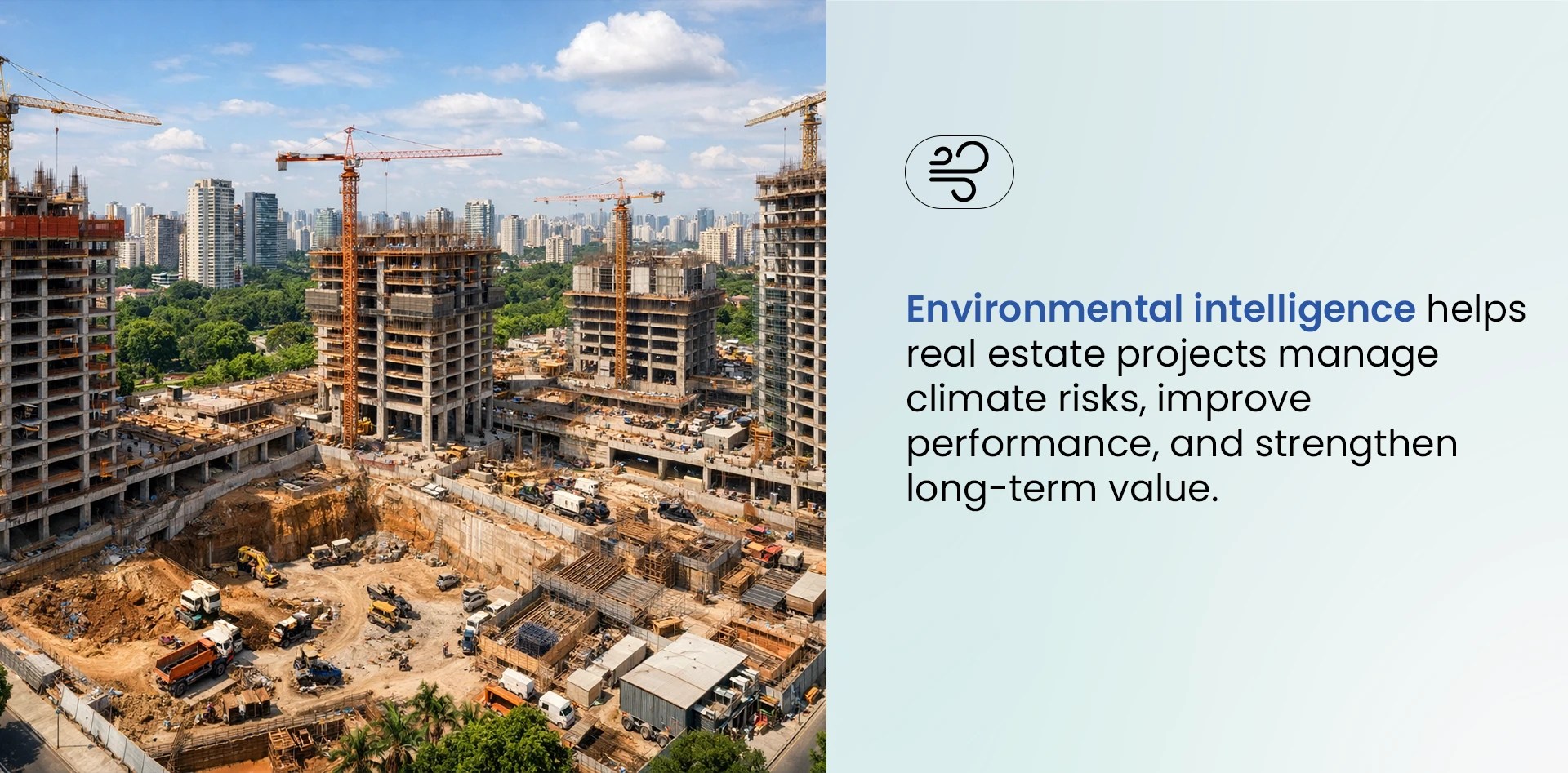 Environmental intelligence in real estate helping monitor climate risks and environmental performance in large urban construction projects.