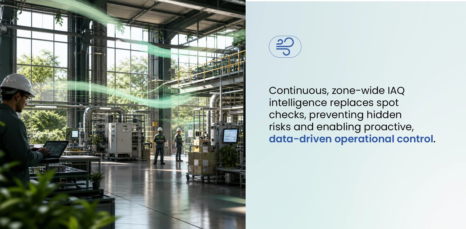 Industrial air quality monitoring with real-time data and zone-wide intelligence replacing spot checks for proactive control.