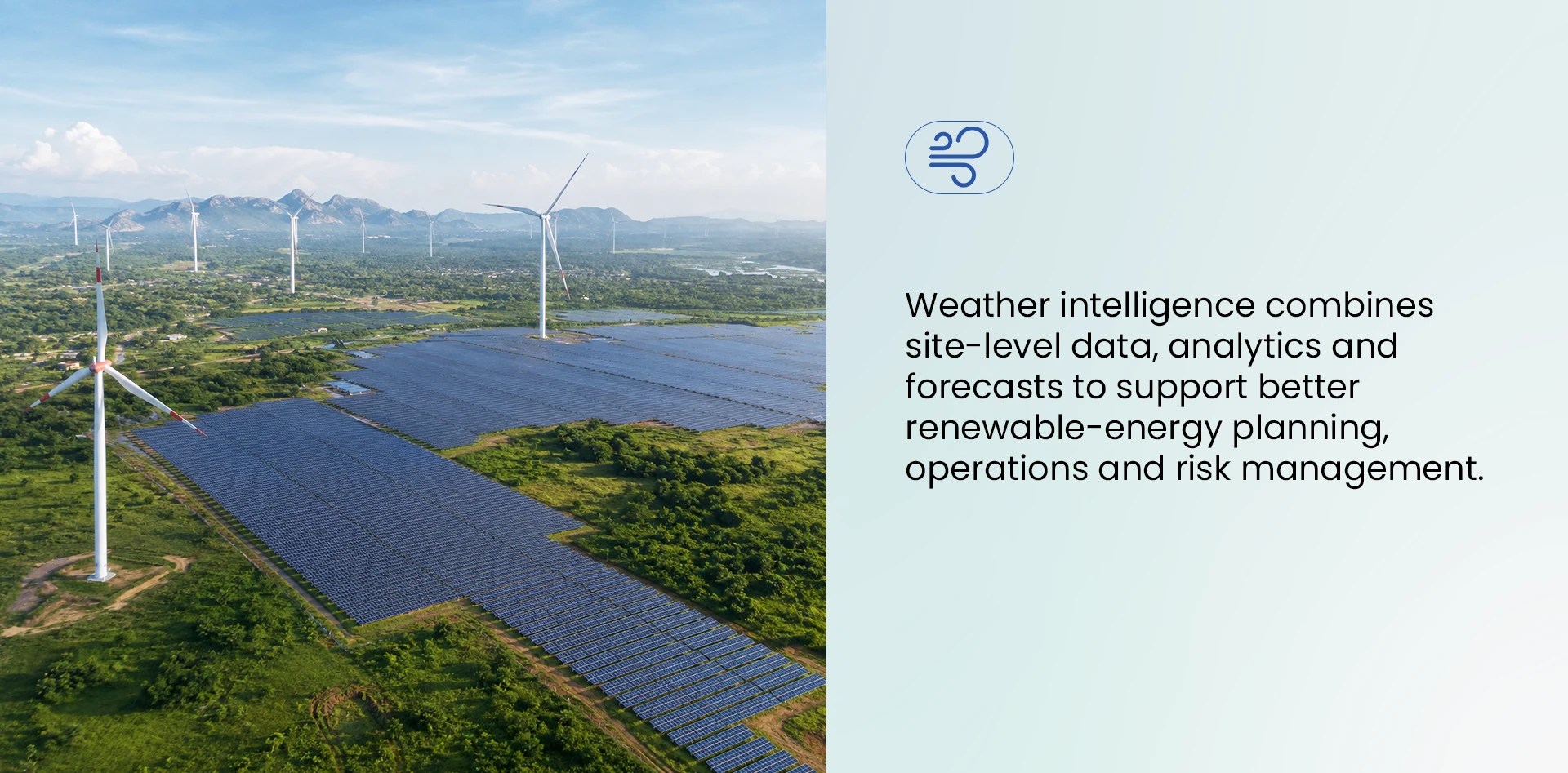 Weather Intelligence for Renewables showing a large solar and wind energy site supported by site-level data, analytics and forecasting for better planning and risk management.