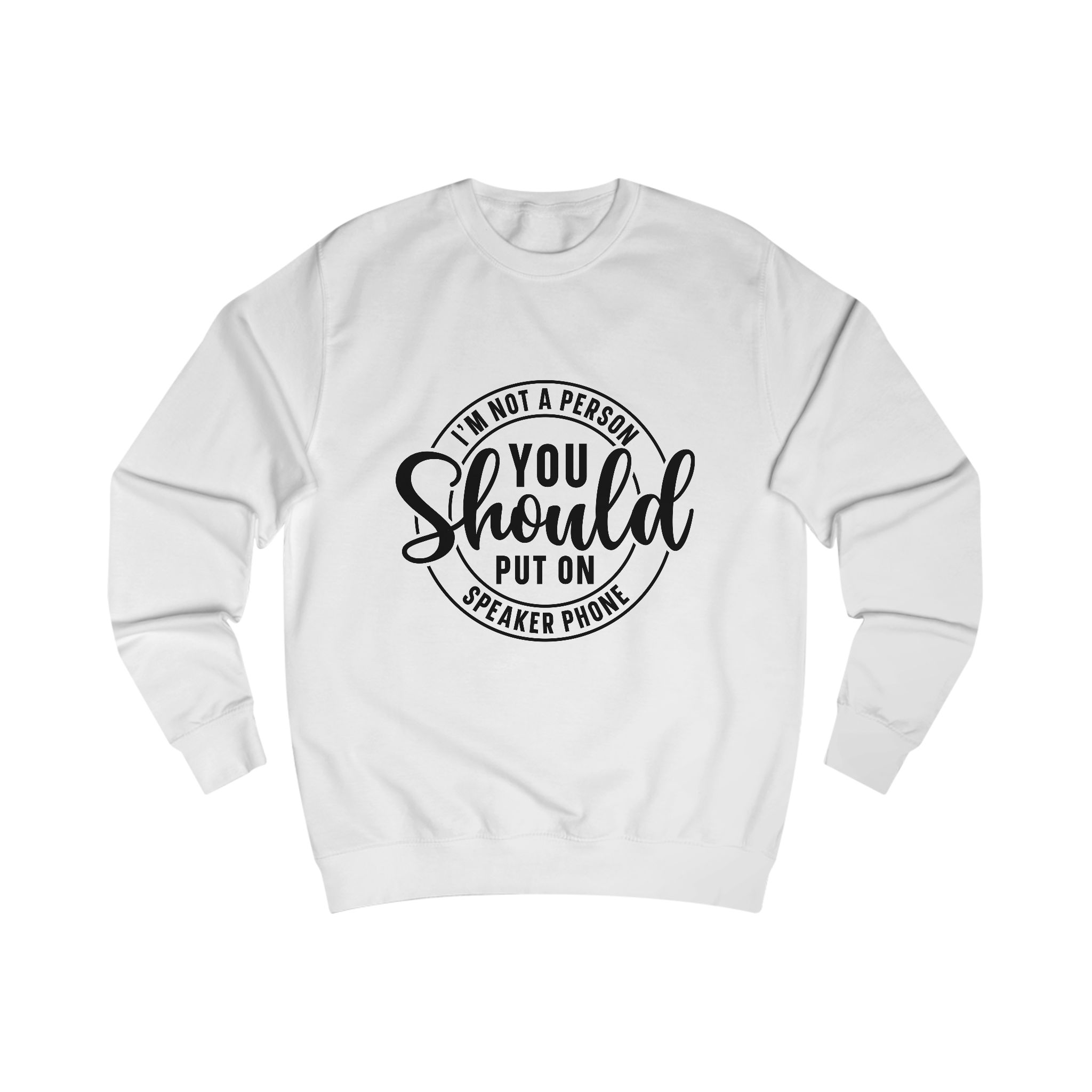 Im not a parson you should put on speaker phone Sweatshirt