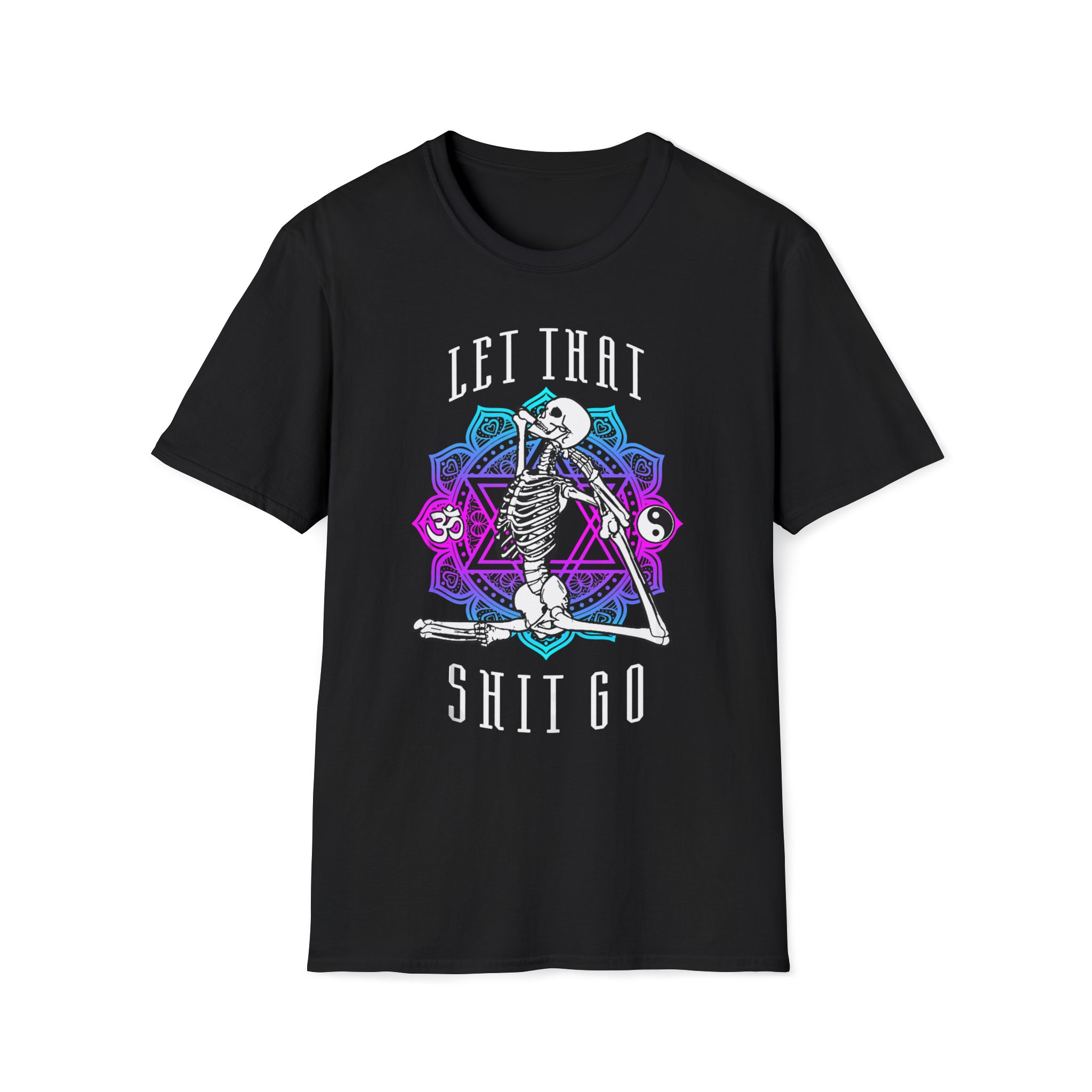 "Let That Shit Go.." - Yoga Skeleton T-Shirt