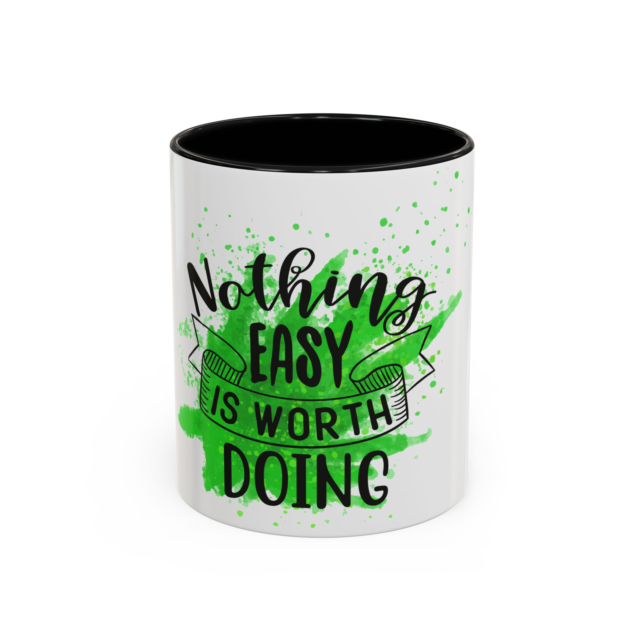 Nothing Easy Is Worth Doing — Inspirational Accent Coffee Mug (11/15oz)