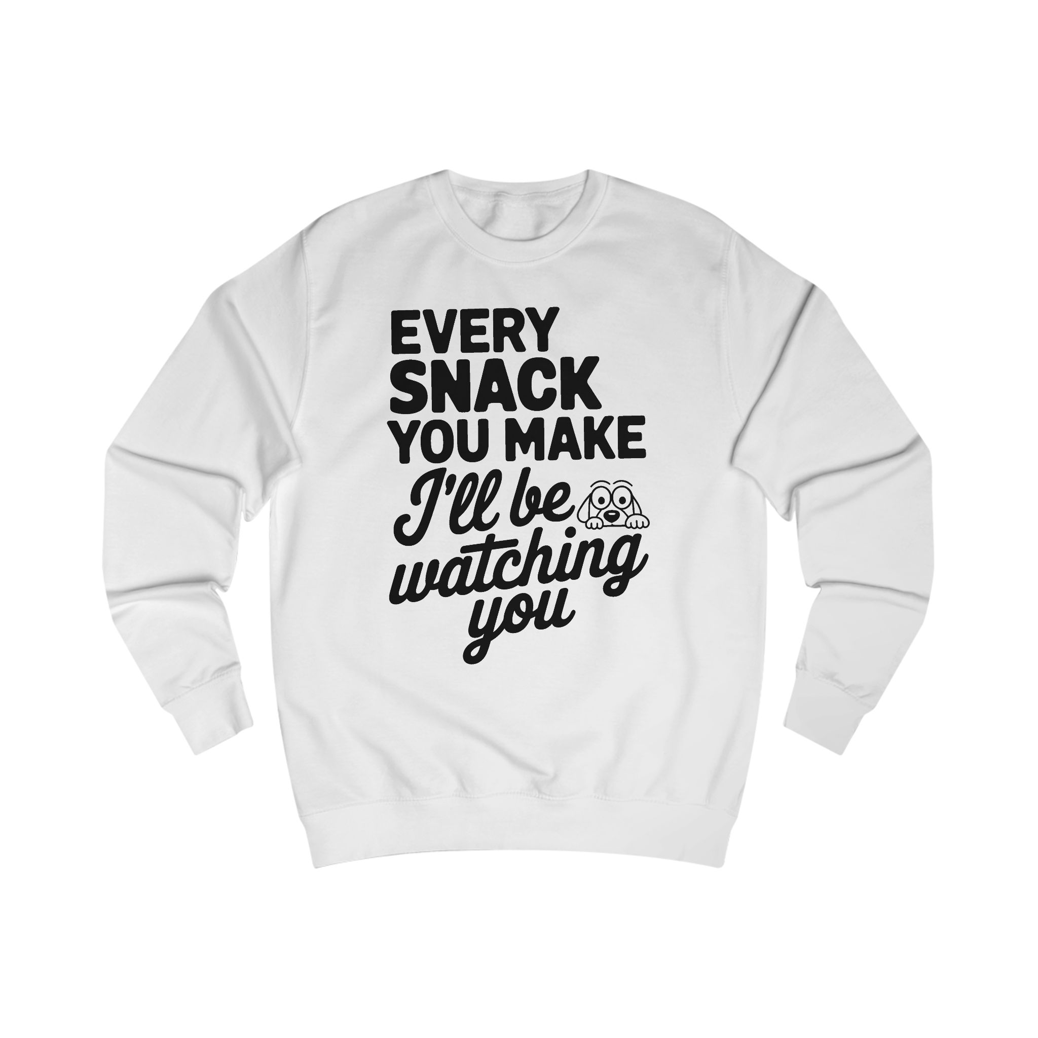 Funny Snack Lover Sweatshirt — "Every Snack You Make I'll Be Watching You" Crewneck