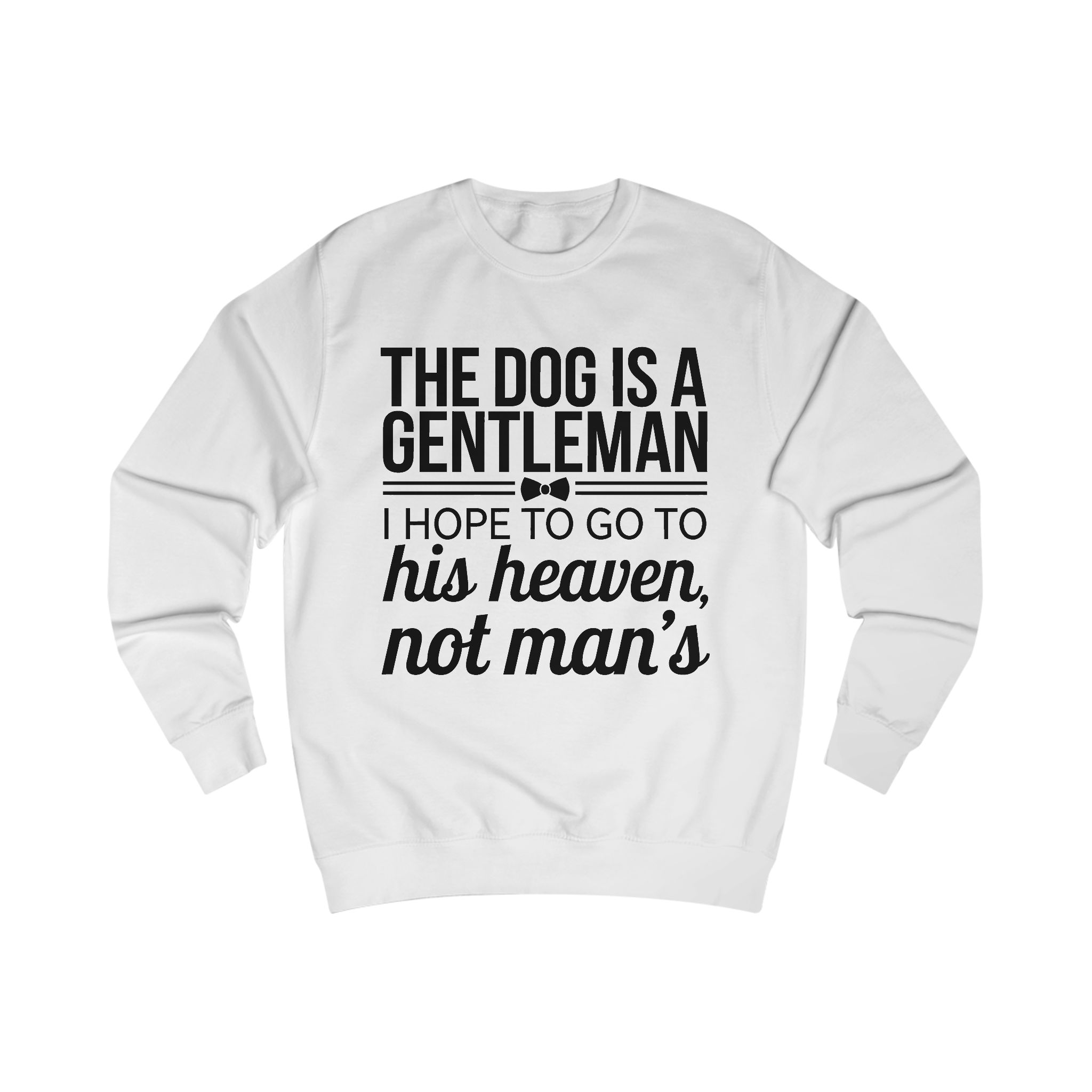 The dog is a gentleman Sweatshirt