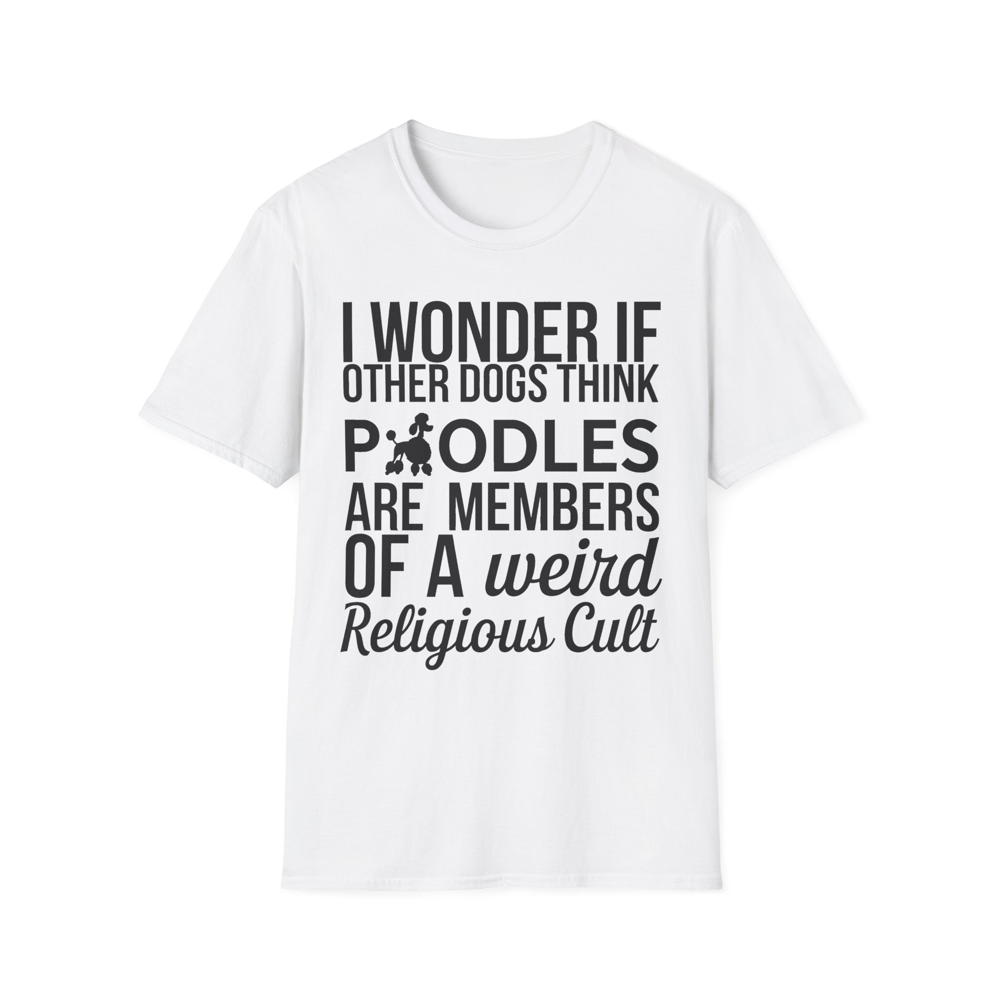 I wonder if other does think poodles T-Shirt