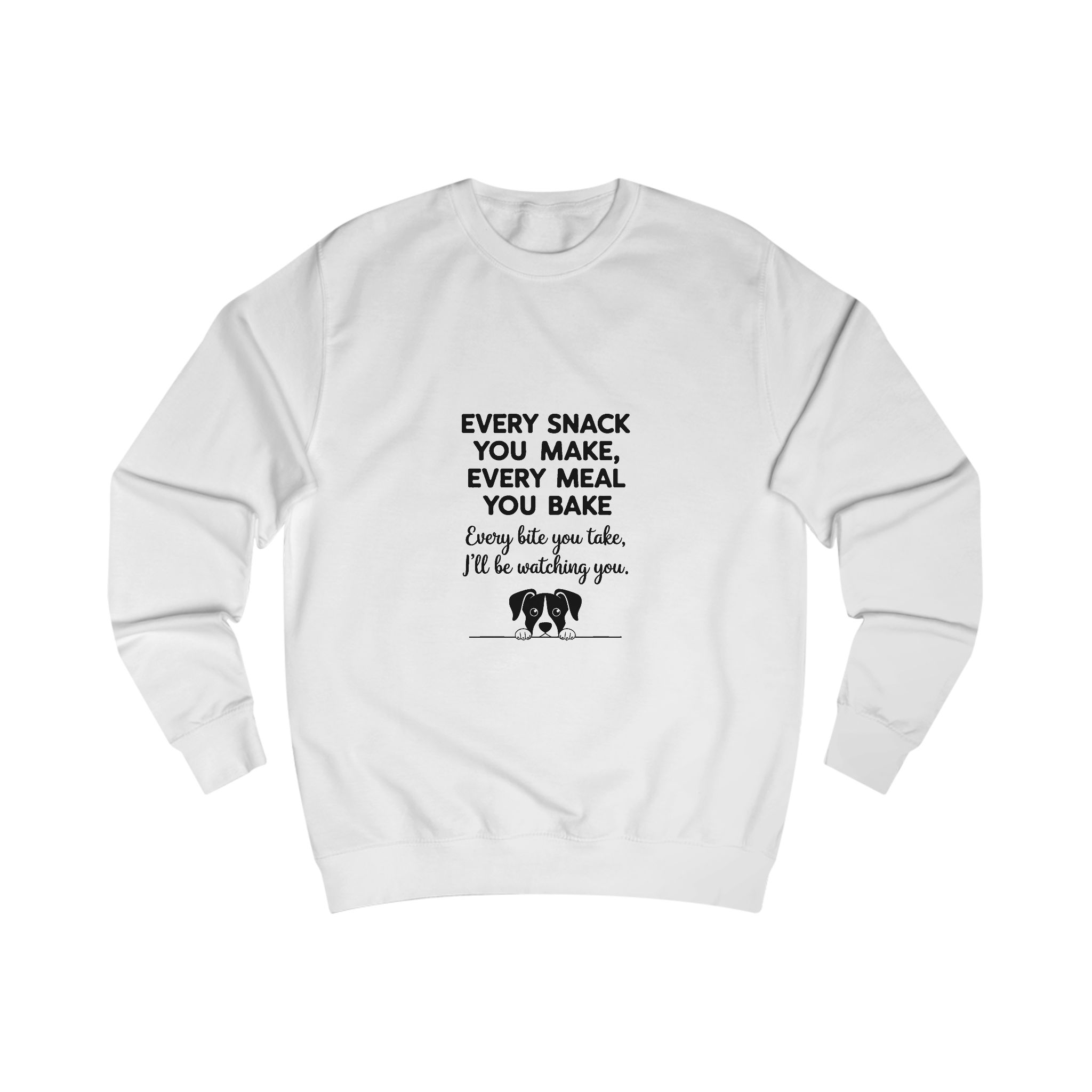 Every Snack You Make Sweatshirt – Funny Dog Lover Pullover