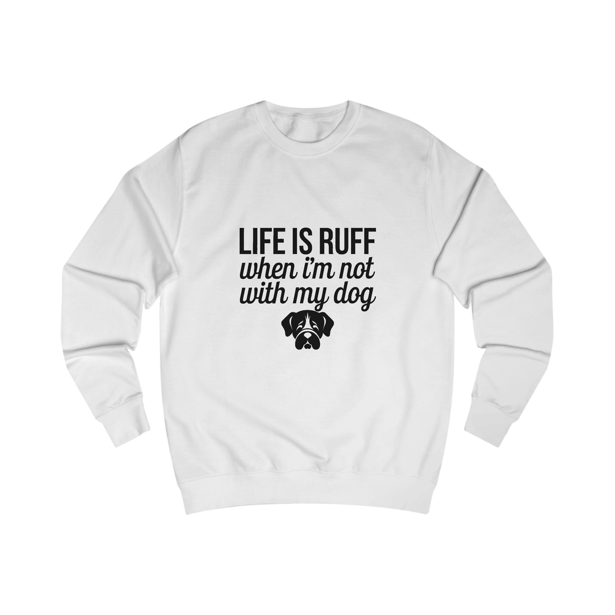 Life is ruff Sweatshirt