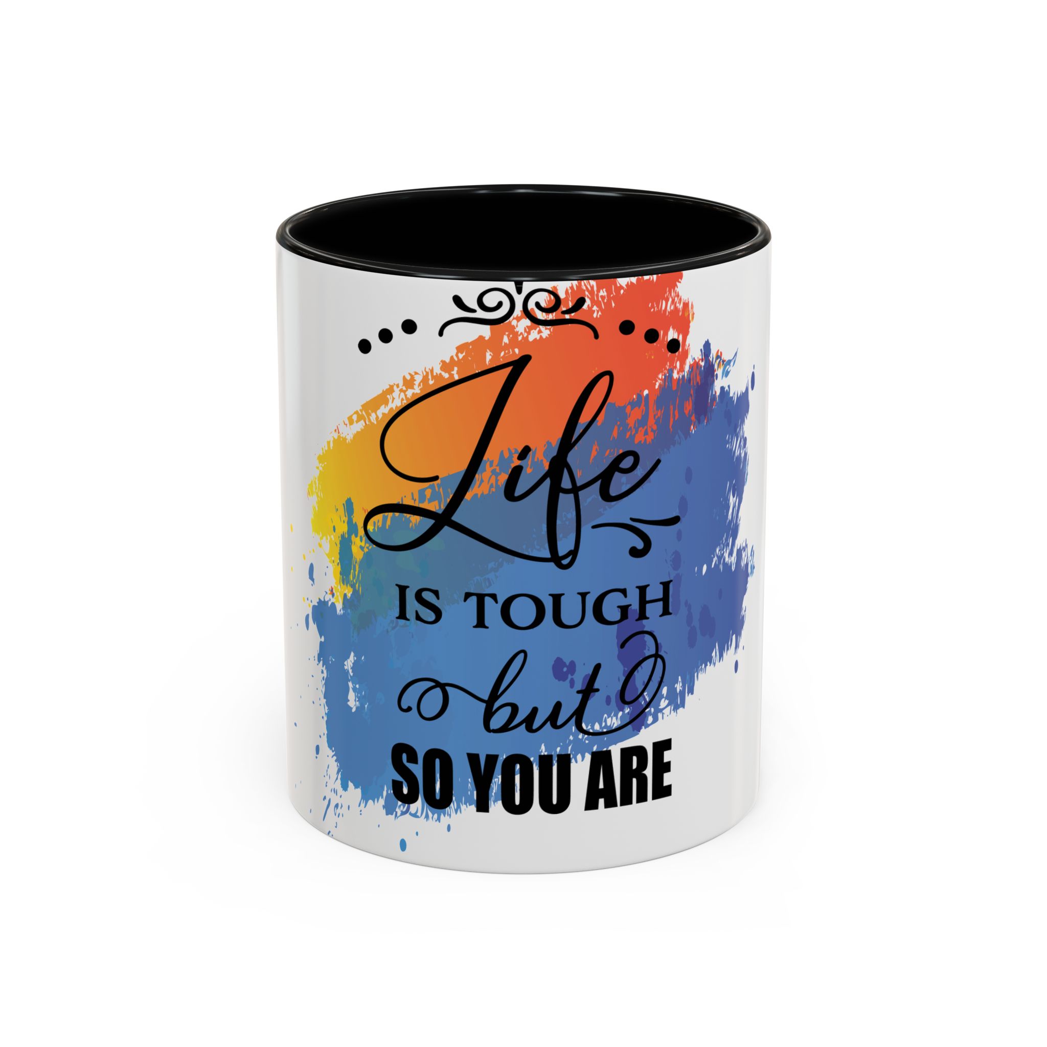 Inspirational Coffee Mug - "Life is Tough but So You Are" Colorful Accent Mug (11/15 oz)