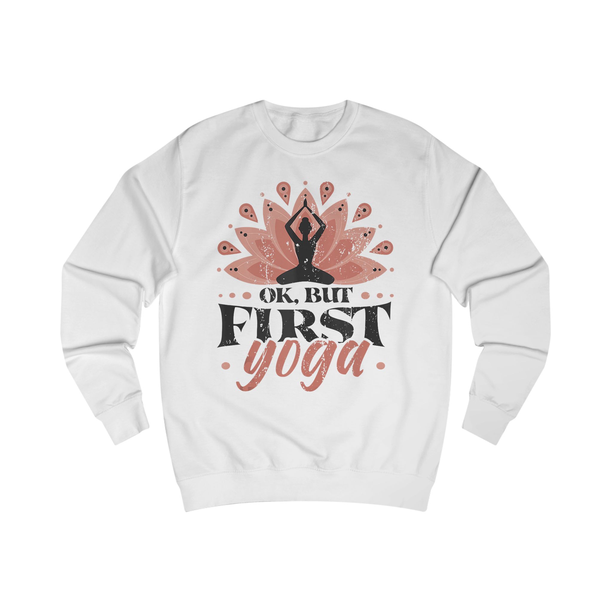 "OK, BUT FIRST YOGA" -Yoga Meditation Sweatshirt
