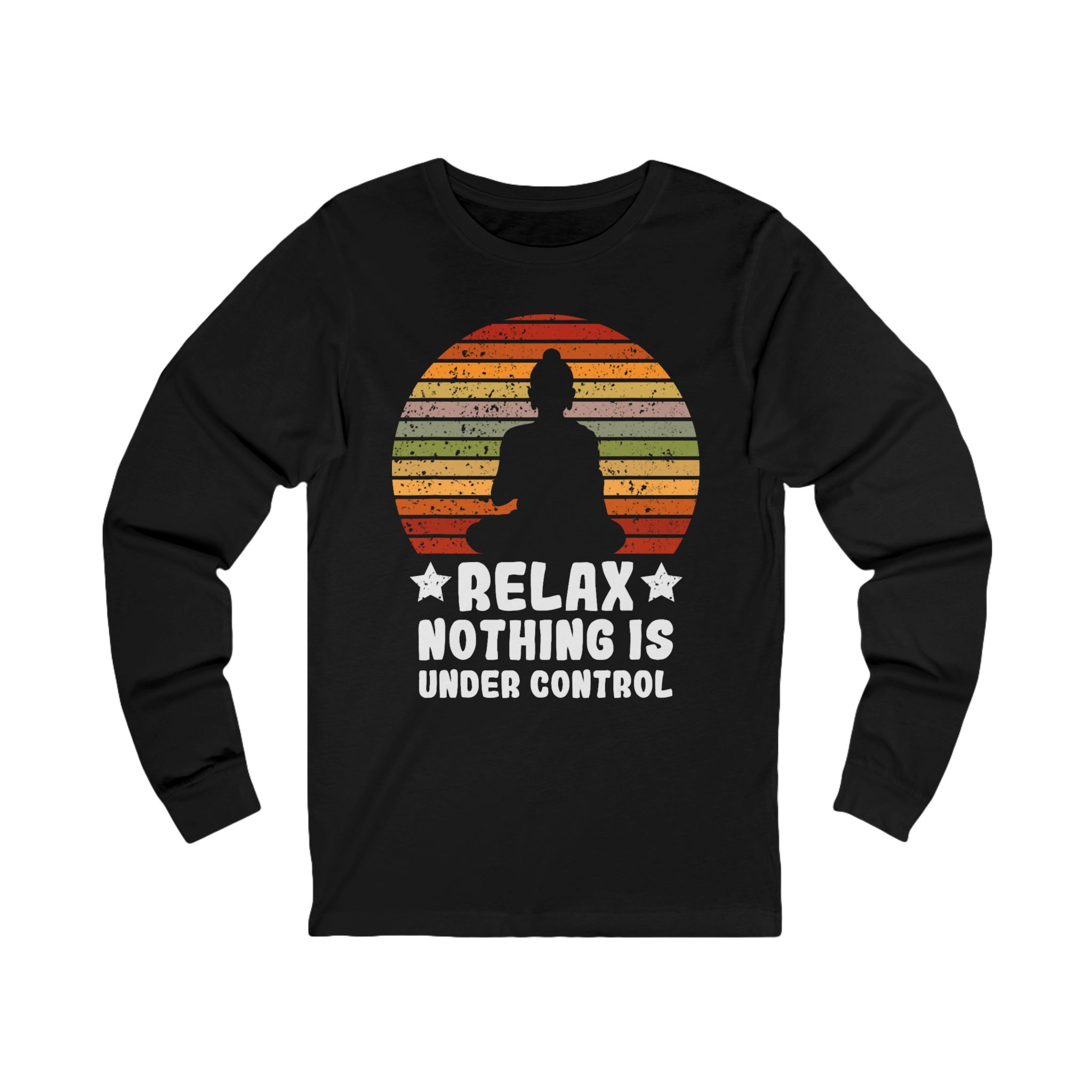 "Relax - Nothing Is Under Control"  - Yoga Meditation Long Sleeve Tee
