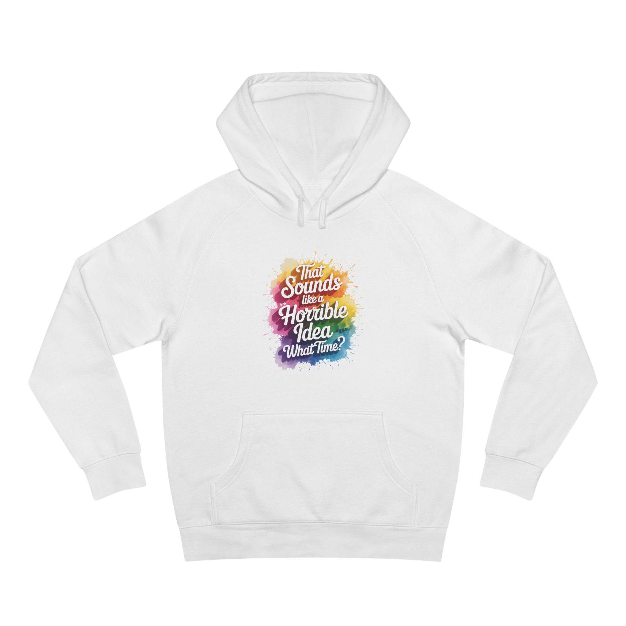 Hoodie — "This Sounds Like a Horrible Idea What Time?" Colorful Graphic Pullover