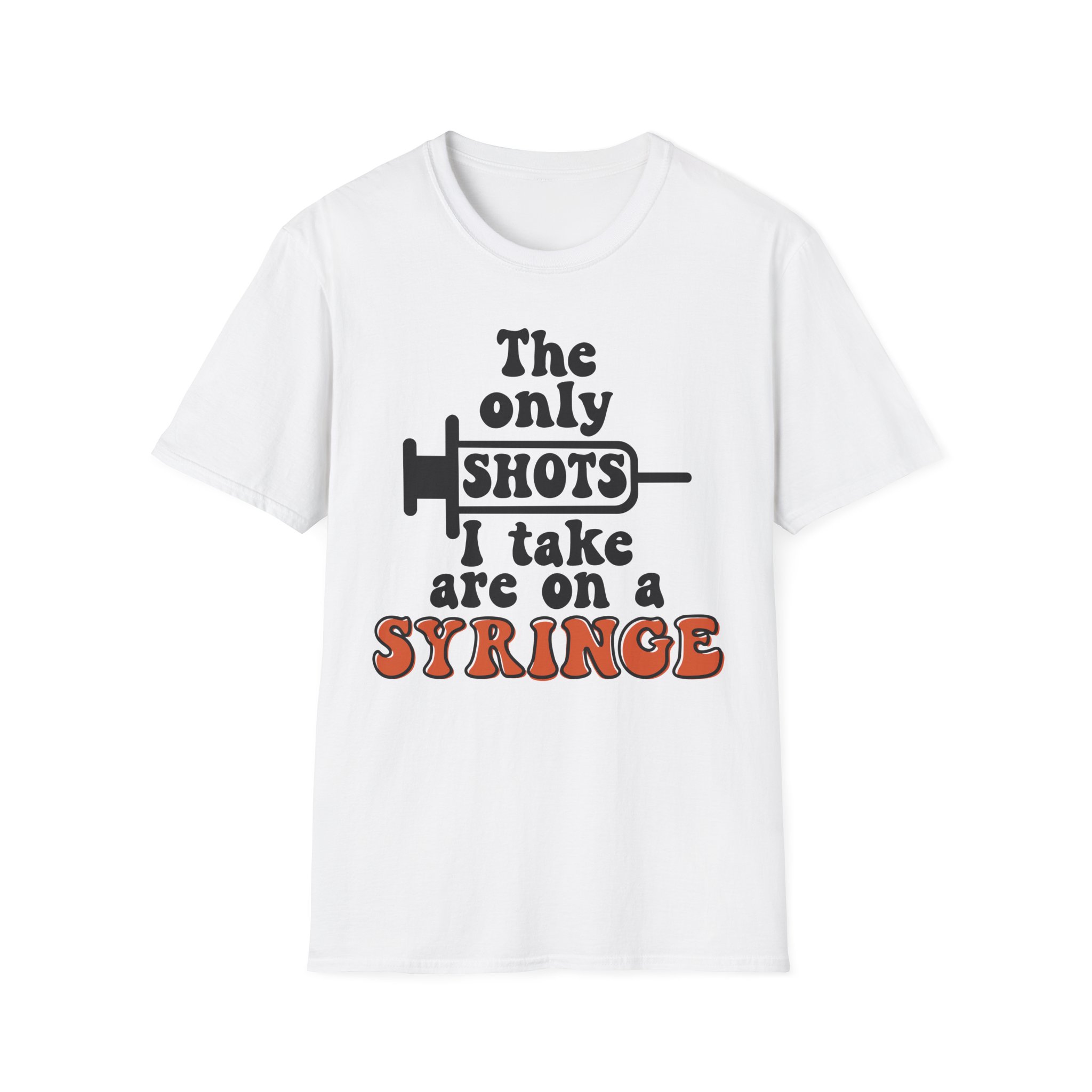 The only shots i take T-Shirt