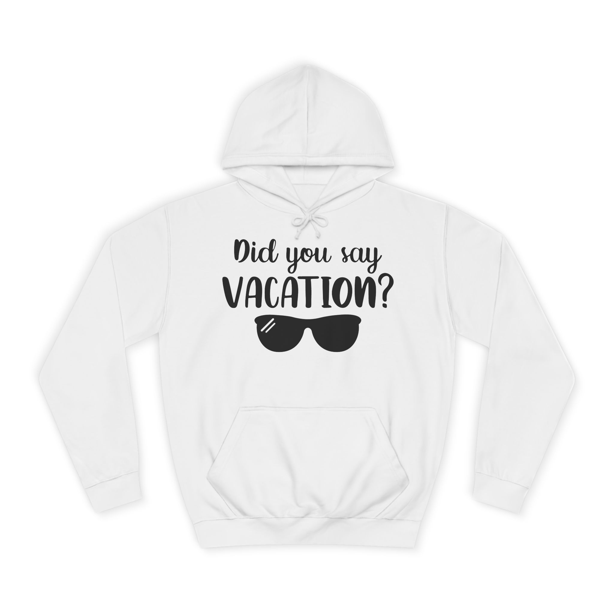 Did You Say Vacation Hoodie