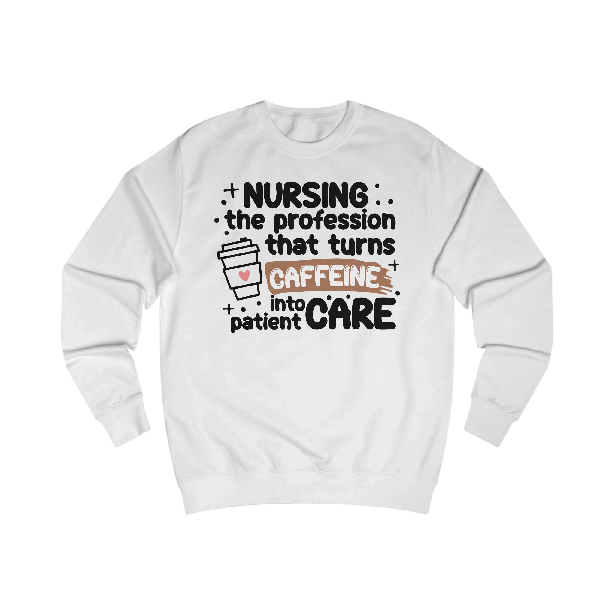 Nursing Sweatshirt – "Caffeine Into Patient Care" Cozy RN Gift
