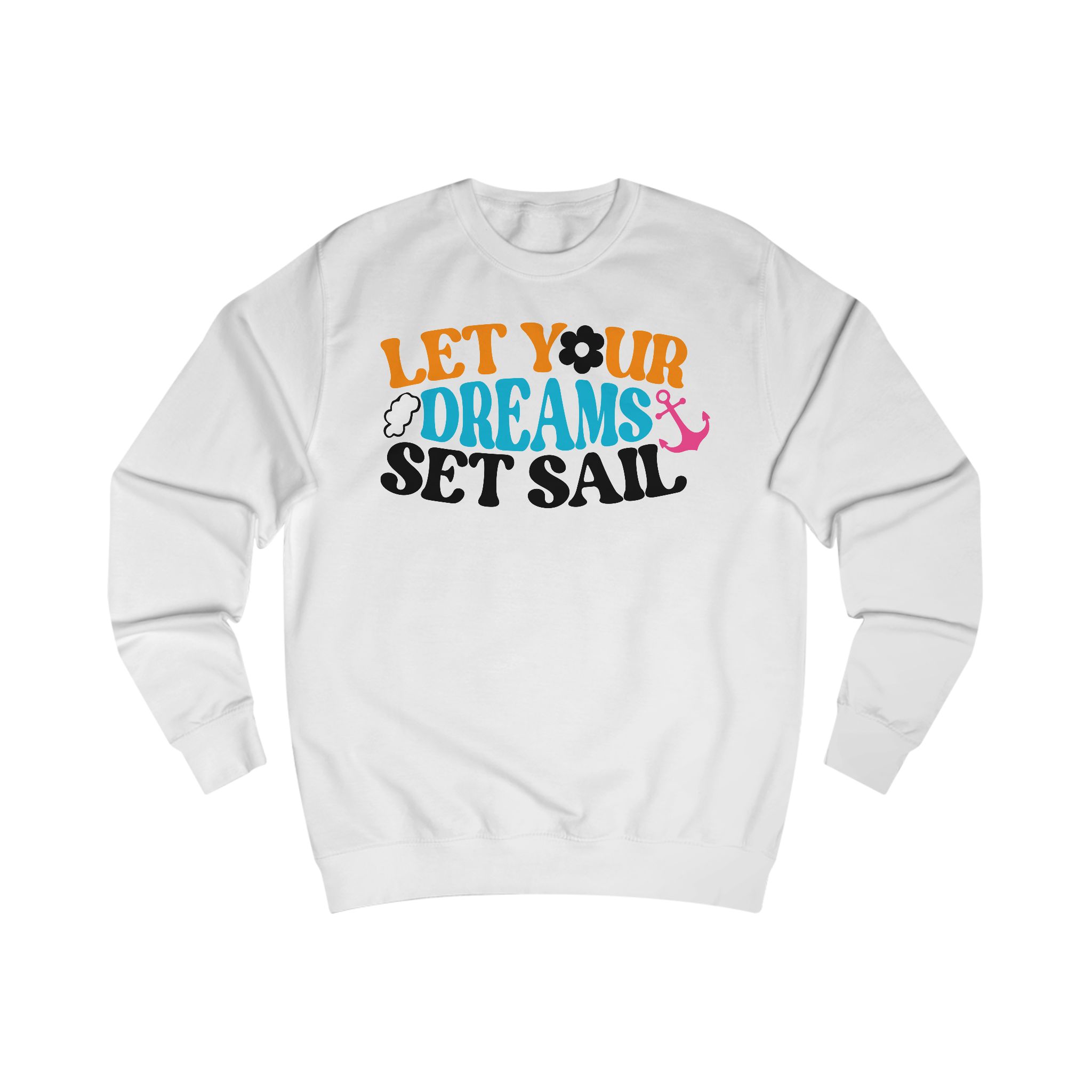 Let Your Dreams Set Sail Sweatshirt – Nautical Inspirational Crewneck
