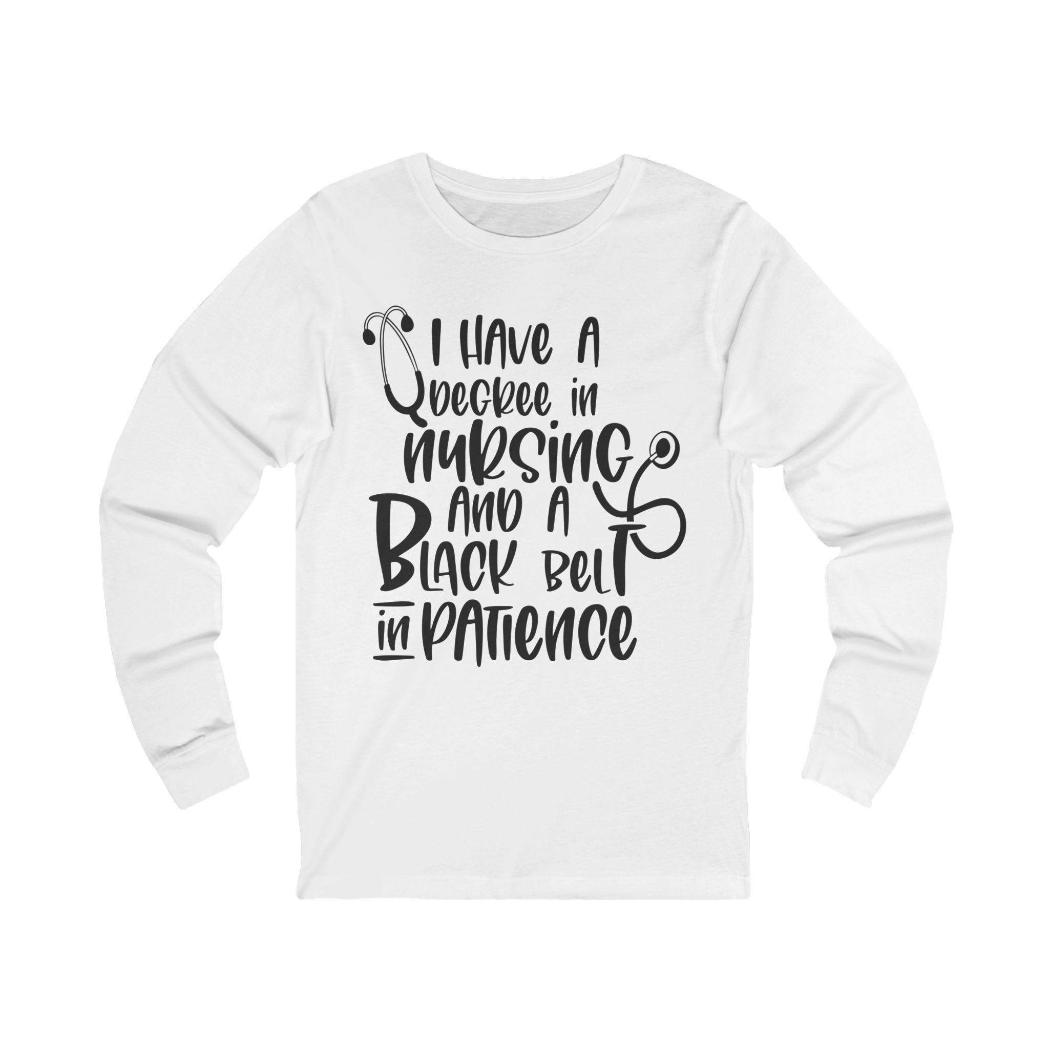 I have a degree in nursing Long Sleeve Tee